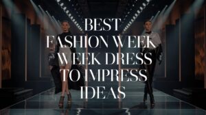 Best Fashion Week Dress to Impress Ideas - Maki Fashion